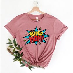 super mom shirts,mother's day shirt,super mom gift shirt,mother's day gift,powerful mom gift shirt,mother's day gift,sup