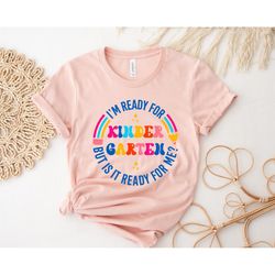 i am ready for kindergarten but is it ready for me shirt,kindergarten back school shirt,custom school grade shirt, first