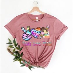 peace love teach all shirt,teacher t-shirt,cute teacher shirts,teacher appreciation gift,first graduate teacher shirts,b