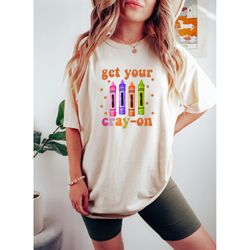 get your cray-on shirt, distressed teacher tee, retro comfort teacher shirt, funny teacher tee, kindergarten teacher, te