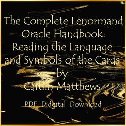 The Complete Lenormand Oracle Handbook: Reading the Language and Symbols of the Cards by Caitlin Matthews, PDF