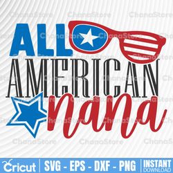 all american nana svg, 4th of july svg, july 4th svg, america, patriotic, independence day shirt svg, png, eps files,