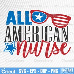 all american nurse svg, fourth of july svg, nurse svg, 4th of july svg, cut files, patriotic svg, svg files