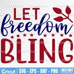 patriotic svg, 4th of july svg, fourth of july svg, let freedom bling svg, freedom svg, dxf, png, cricut cut files,