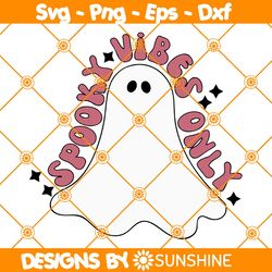 Ghost Spooky Vibes Only Svg, Cute Ghost Svg, Funny Halloween Svg, File For Cricut
