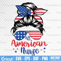 all american nurse svg cut file for cricut, patriotic svg messy bun svg, sunglasses american flag 4th of july shirt