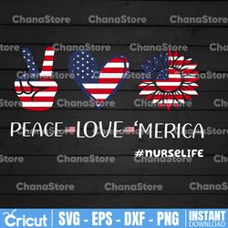 Peace Love America svg, Nurselife svg peace sign svg, peace love svg, 4th of July Svg, Patriotic SVG, Cricut Silhouette