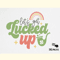 St. Patrick's Day SVG Lucked Up.png