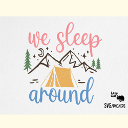 we sleep around camping svg design