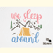 We Sleep Around Camping SVG Design.png