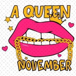 a queen november svg, birthday svg, november queen svg, birthday girl svg, girl born in november svg, november svg, lips