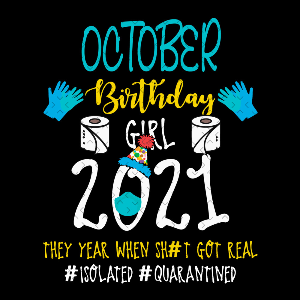 October-Birthday-Girl-2021-They-Year-When-Shit-Got-Real-Svg-BD22012142.png