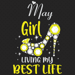 may girl living my best life svg, birthday svg, best life svg, may svg, born in may svg, may girl svg, birthday high hee