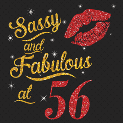 sassy and fabulous at 56 svg, birthday svg, sassy and fabulous svg, born in 1964 svg, turning 56 svg, 56th birthday svg,