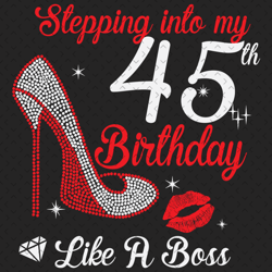 stepping into my 45th birthday like a boss svg, birthday svg, 45th birthday svg, turning 45 svg, 45 years old, 45th birt