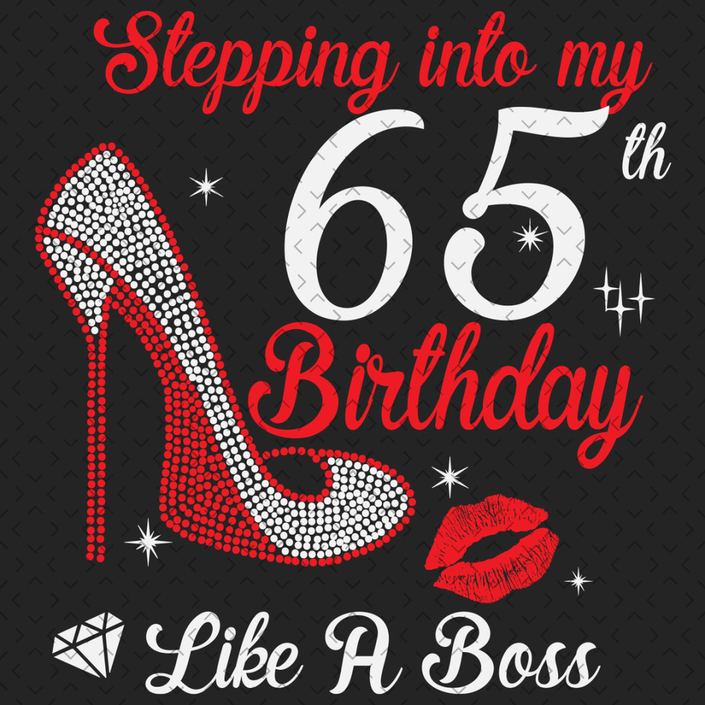 Stepping-Into-My-65th-Birthday-Like-A-Boss-Svg-BD0000077f.png