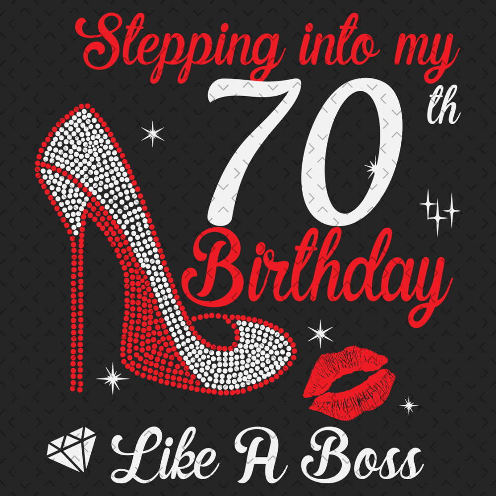 Stepping-Into-My-70th-Birthday-Like-A-Boss-Svg-BD0000076.png