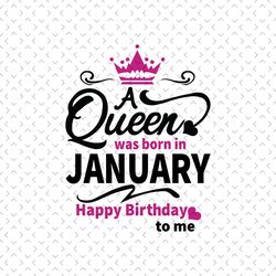 a queen was born in january svg, birthday svg, january birthday, january queen svg, born in january, january girl svg, b