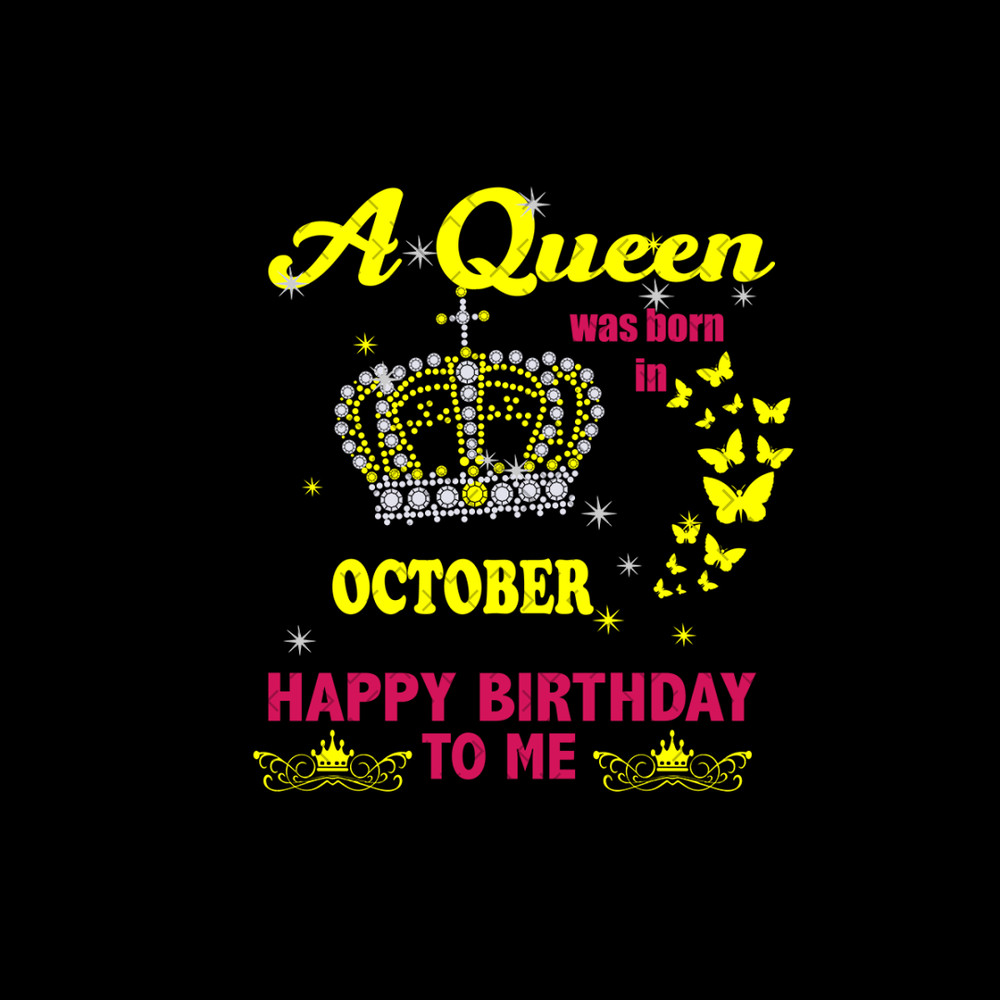 A-Queen-Was-Born-In-October-Happy-Birthday-To-Me-Birthday-Svg-BD00207.png