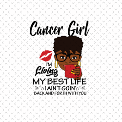 cancer girl im living my best life svg, birthday svg, cancer birthday svg, cancer girl svg, cancer woman svg, cancer svg