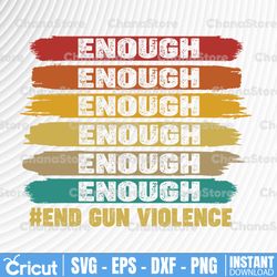 no gun awareness day svg, enough end gun violence svg, gun control svg, wear orange, gun reform svg, stop gun svg png