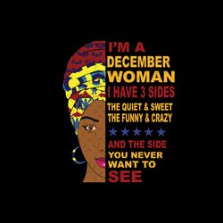 im a december woman i have 3 three sides svg, birthday svg, december birthday svg, born in december, december girl svg,