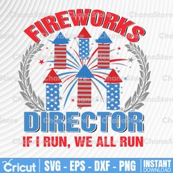 fireworks director i run we all run svg, fireworks director 4th of july funny svg , 4th of july svg independence day svg