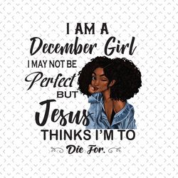 im an december girl svg, birthday svg, december birthday svg, born in december, december girl svg, december woman svg, d