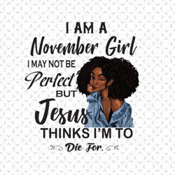 im an november girl svg, birthday svg, november birthday svg, born in november, november girl svg, november woman svg, n