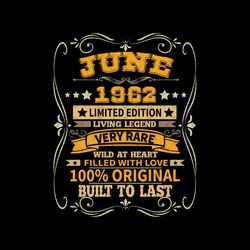 june 1962 limited edition living legend, birthday svg, june birthday svg, born in june, june svg, 1962 svg, born in 1962
