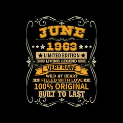 june 1963 limited edition living legend, birthday svg, june birthday svg, born in june, june svg, 1963 svg, born in 1963