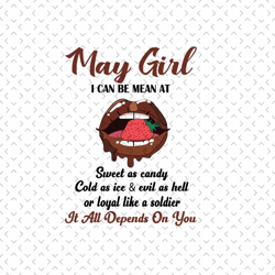 may girl i can be mean at sweet as candy svg, birthday svg, may birthday svg, born in may, may girl svg, may woman svg,