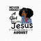 Never-Underestimate-A-Girl-Who-Loves-Jesus-And-Was-Born-In-August-Birthday-Svg-BD00092.png