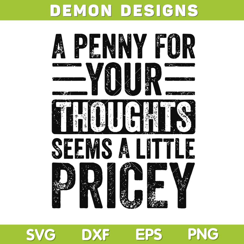 A-Penny-For-Your-Thoughts-Seems-A-Little-Pricey-Sarcastic.jpg