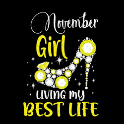 November Girl Living My Best Life Svg, Birthday Svg, November Birthday Svg, Born In November, November Girl Svg, Novembe
