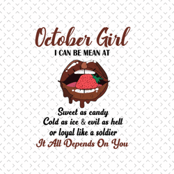 october girl i can be mean at sweet as candy svg, birthday svg, october birthday svg, born in october, october girl svg,