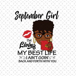 september girl im living my best life svg, birthday svg, september birthday, born in september, september girl svg, sept