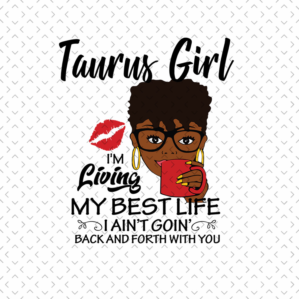 Taurus-Girl-Im-Living-My-Best-Life-Svg-BD00115.png