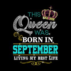 this queen was born in september svg, birthday svg, september birthday, september girl svg, september queen svg, born in