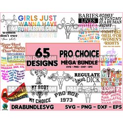 65 pro choice svg bundle, my body my choice png, roe v. wade svg, protect roe v. wade, abortion is healthcare, protect w