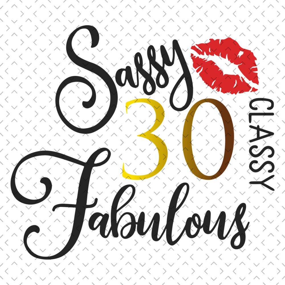 Sassy-Classy-Fabulous-30-Birthday-Svg-BD19122020.png