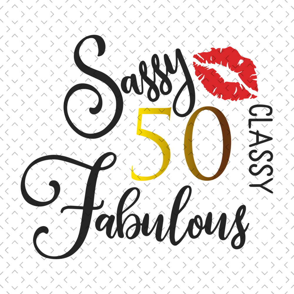Sassy-Classy-Fabulous-50-Birthday-Svg-BD19122020.png