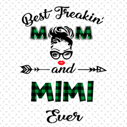 best freakin mom and mimi ever svg, mothers day svg, mom svg, mimi svg, grandma svg, mom love svg, mom gifts, mom life s