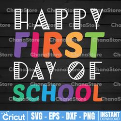 first day of school happy first day of school svg png cut files, back to school shirt, teacher shirt, kid school design,
