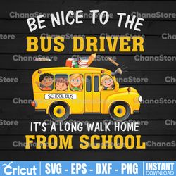 first day of school be nice to the bus driver png print file for sublimation, bus driver designs, funny bus driver