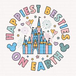 happiest besties on earth svg, magical and fabulous svg, family vacation, magical castle svg, magical kingdom svg, mouse