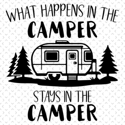 what happens in the camper stays in the camper svg, trending svg, camper svg, camping svg, camp truck svg, truck svg, ca