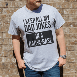 i keep all my dad jokes in a dad a base tee