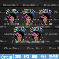 bundle  i'm ready to crush grade svg,back to school,melanin girl,black girl magic,kinder teacher,kinder kid gift