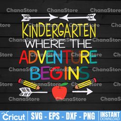 kindergarten where the adventure begins svg, back to school, first day of school, kinder kid & teacher gifts cricut svg